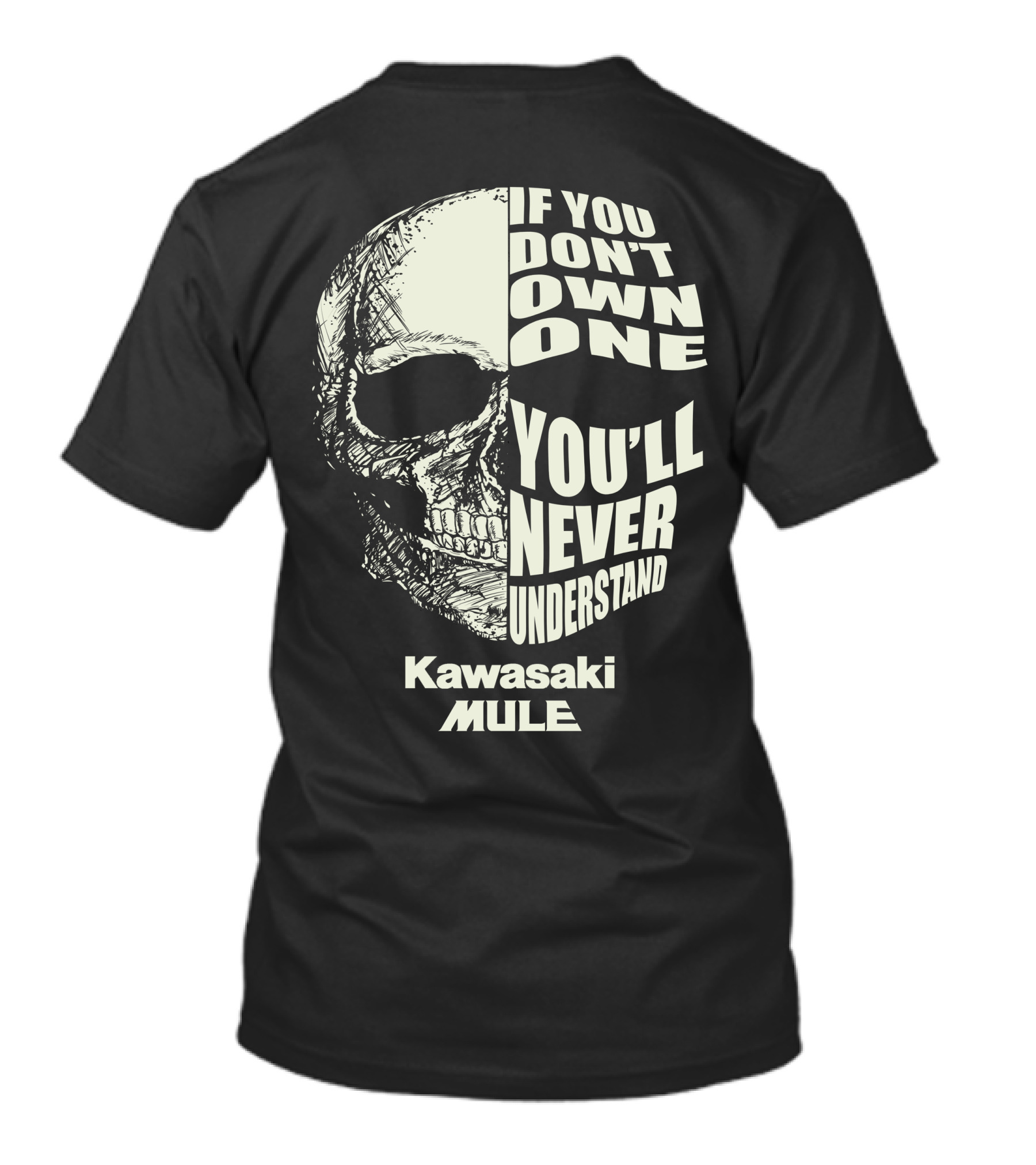 If You Don’t Own One You’ll Never Understand Kawasaki Mule T-Shirt