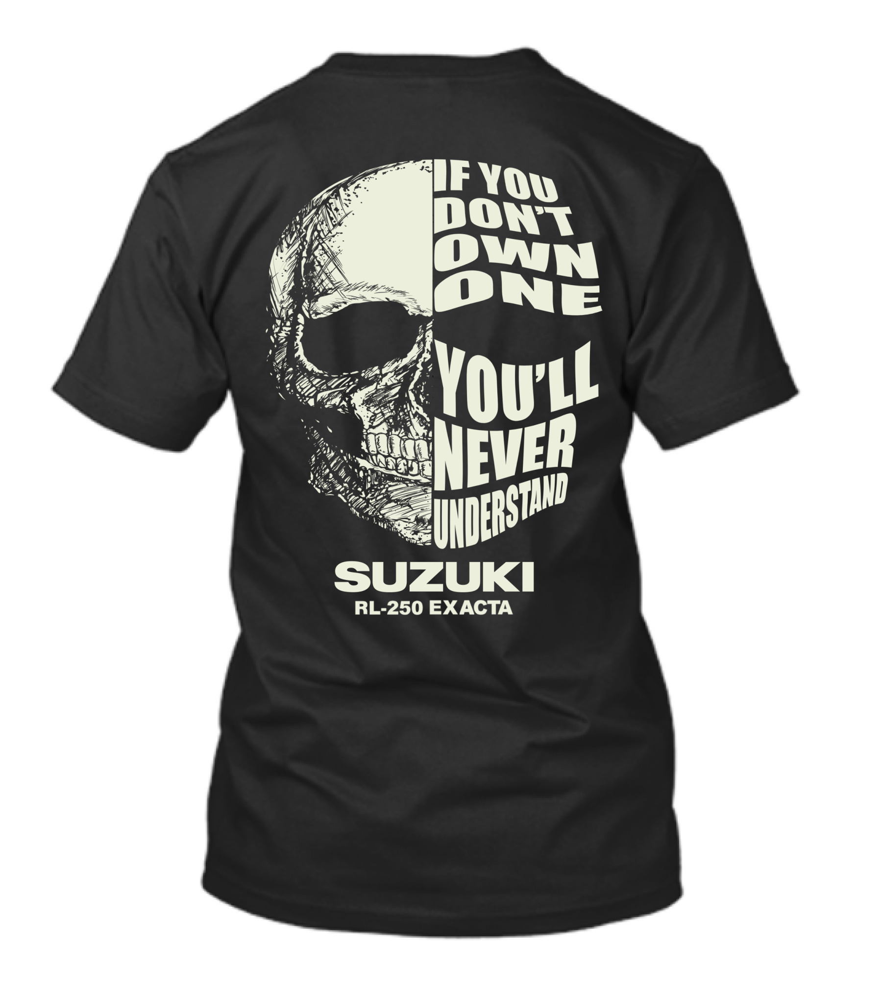 If You Don't Own One You'll Never Understand Suzuki RL250 Exacta Skull T-Shirt