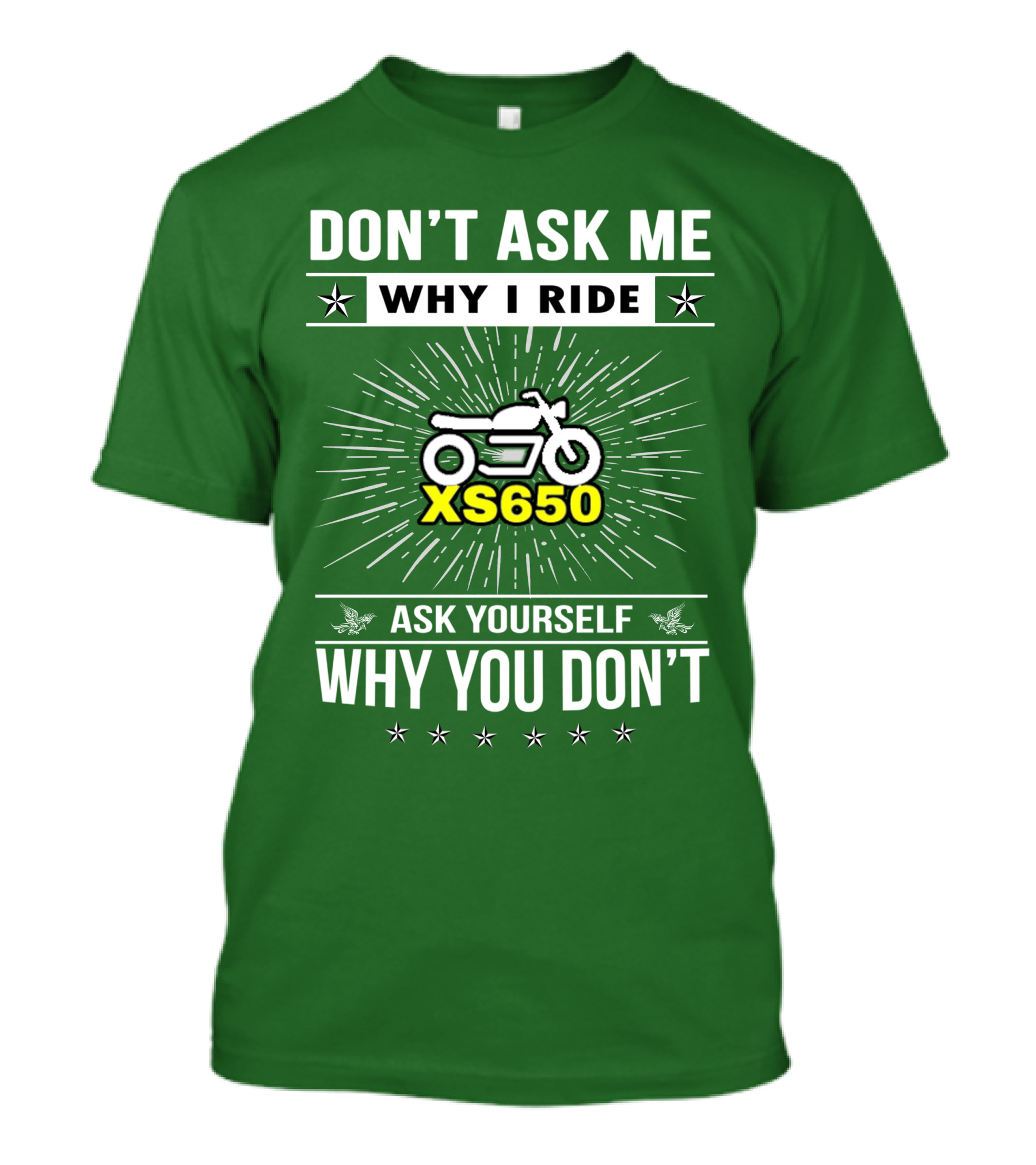 Don't Ask ME Why I Ride Xs650 Ask Yourself Why You Don't T-Shirt