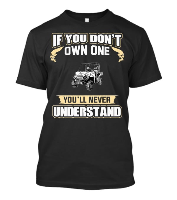 If You Don't Own One You'll Never Understand Off-Road Vehicle T-Shirt