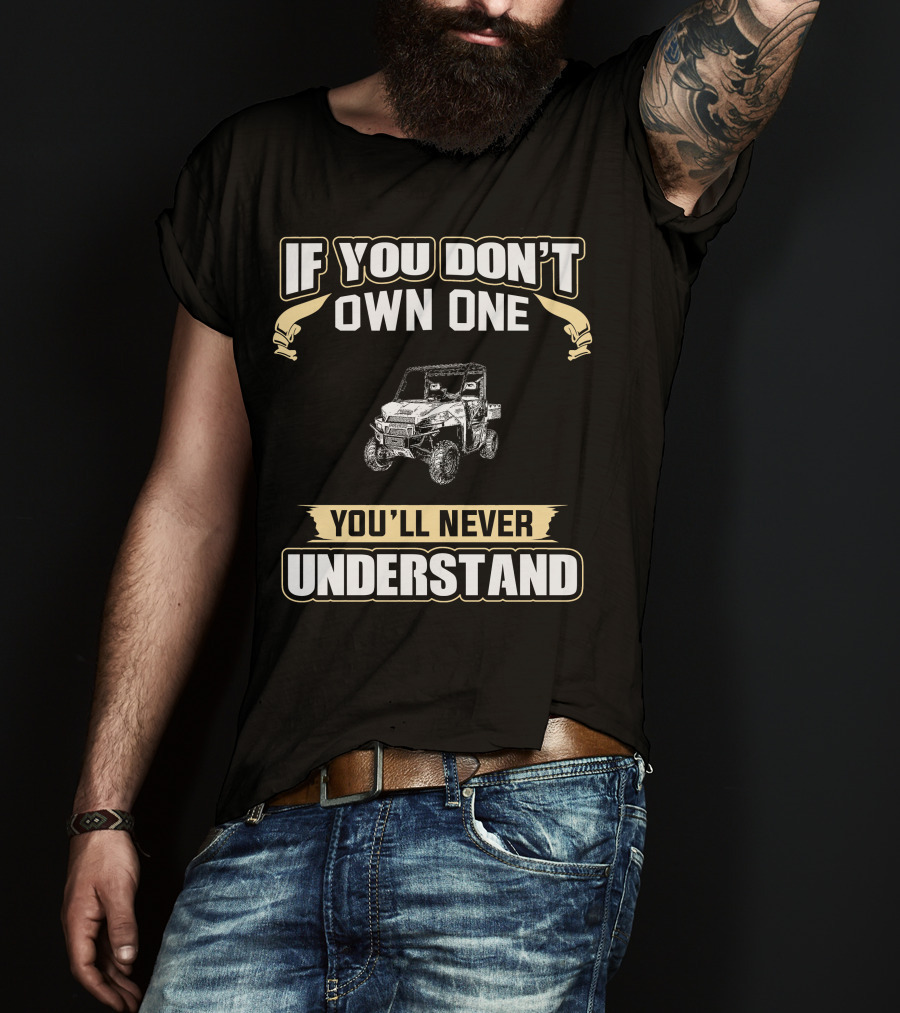 If You Don't Own One You'll Never Understand Off-Road Vehicle T-Shirt