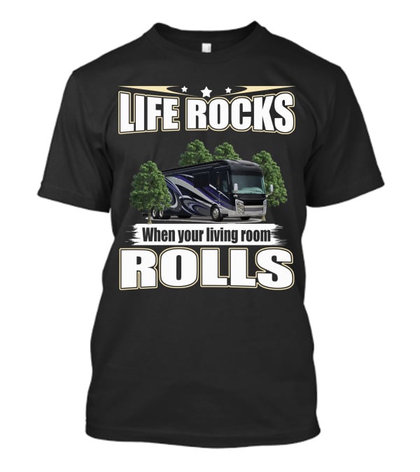 LIFE ROCKS When Your Living Room Rolls Entegra Anthem T-Shirt