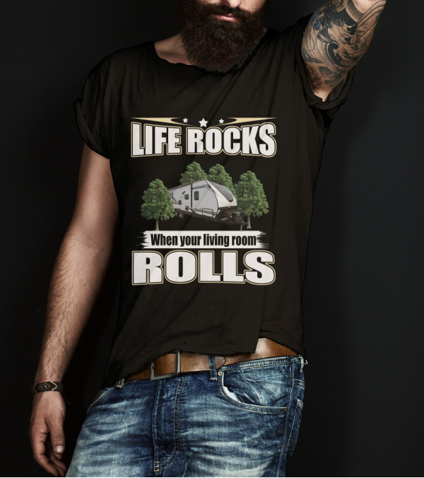 LIFE ROCKS When Your Living Room Rolls Coachmen Spirit Ultra Lite 2557RB T-Shirt