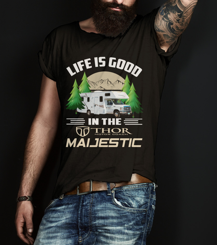 Life Is Good In The Thor Motor Coach Majestic T-Shirt