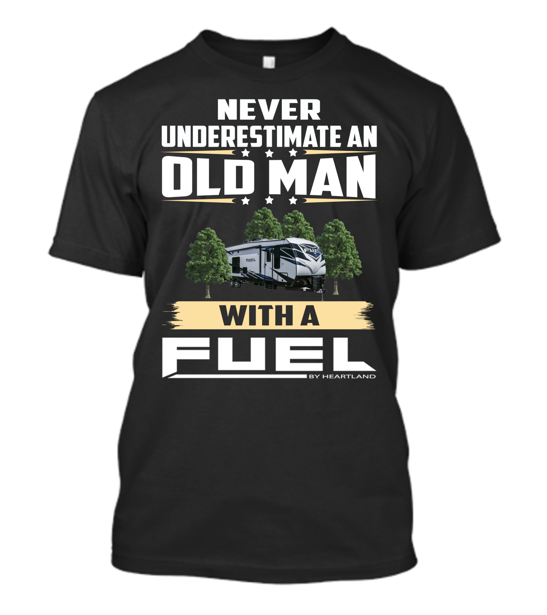 Never Underestimate An Old Man With A Fuel Toy Hauler By Heartland T-Shirt