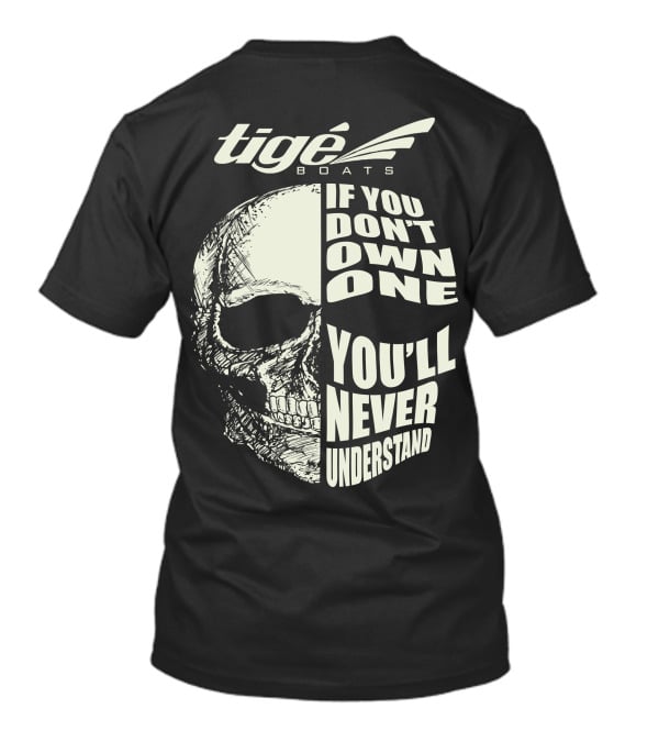 Tige Boats If You Don't Own One You'll Never Understand T-Shirt