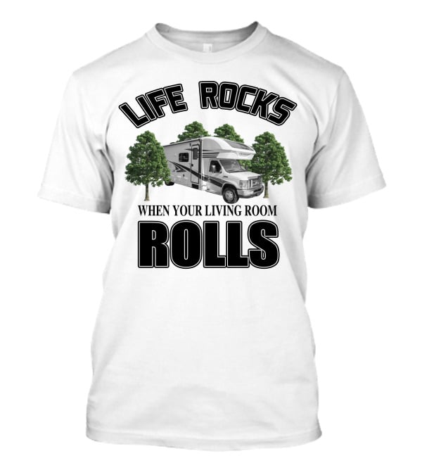 LIFE ROCKS WHEN YOUR LIVING ROOM ROLLS Entegra Coach Odyssey T-Shirt