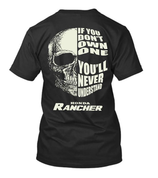 If You Don't Own One You'll Never Understand Honda Rancher T-Shirt