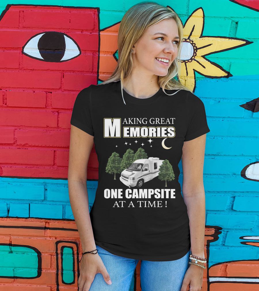 Making Great Memories One Campsite At A Time Rialta RV T-Shirt
