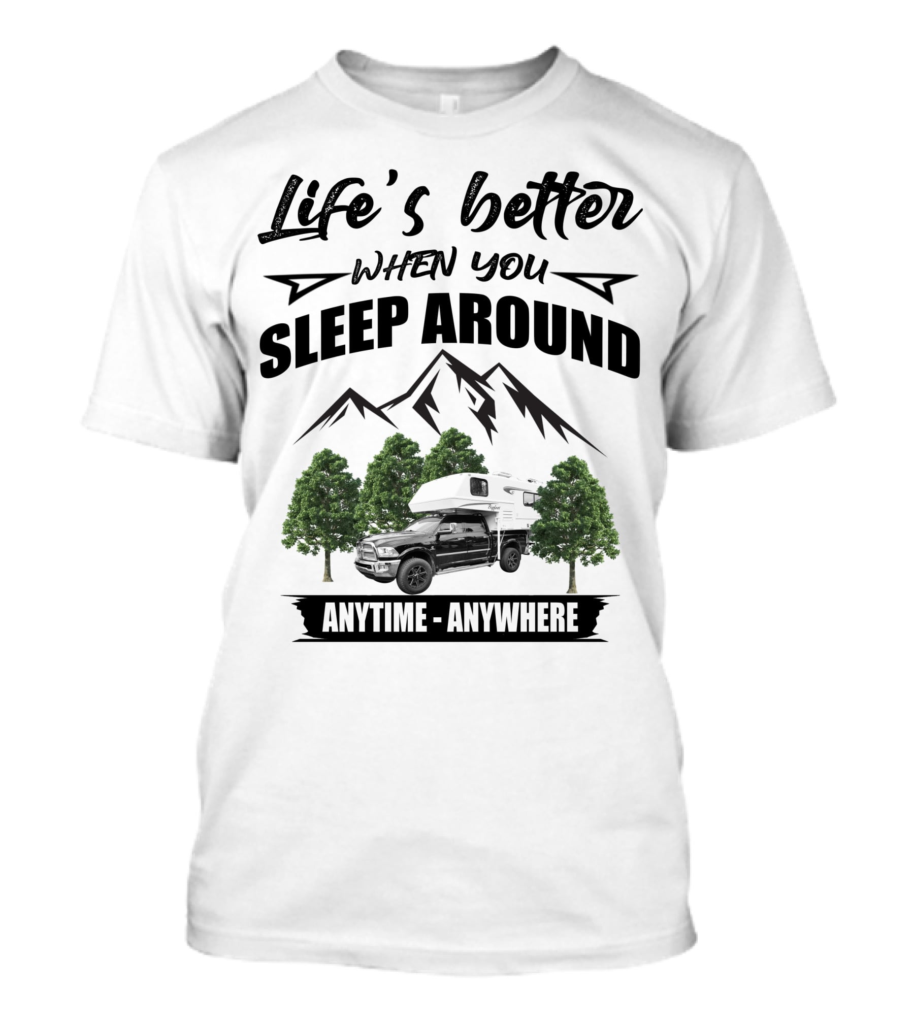 Life's Better When You Sleep Around Mountain RV Anytime Anywhere T-Shirt