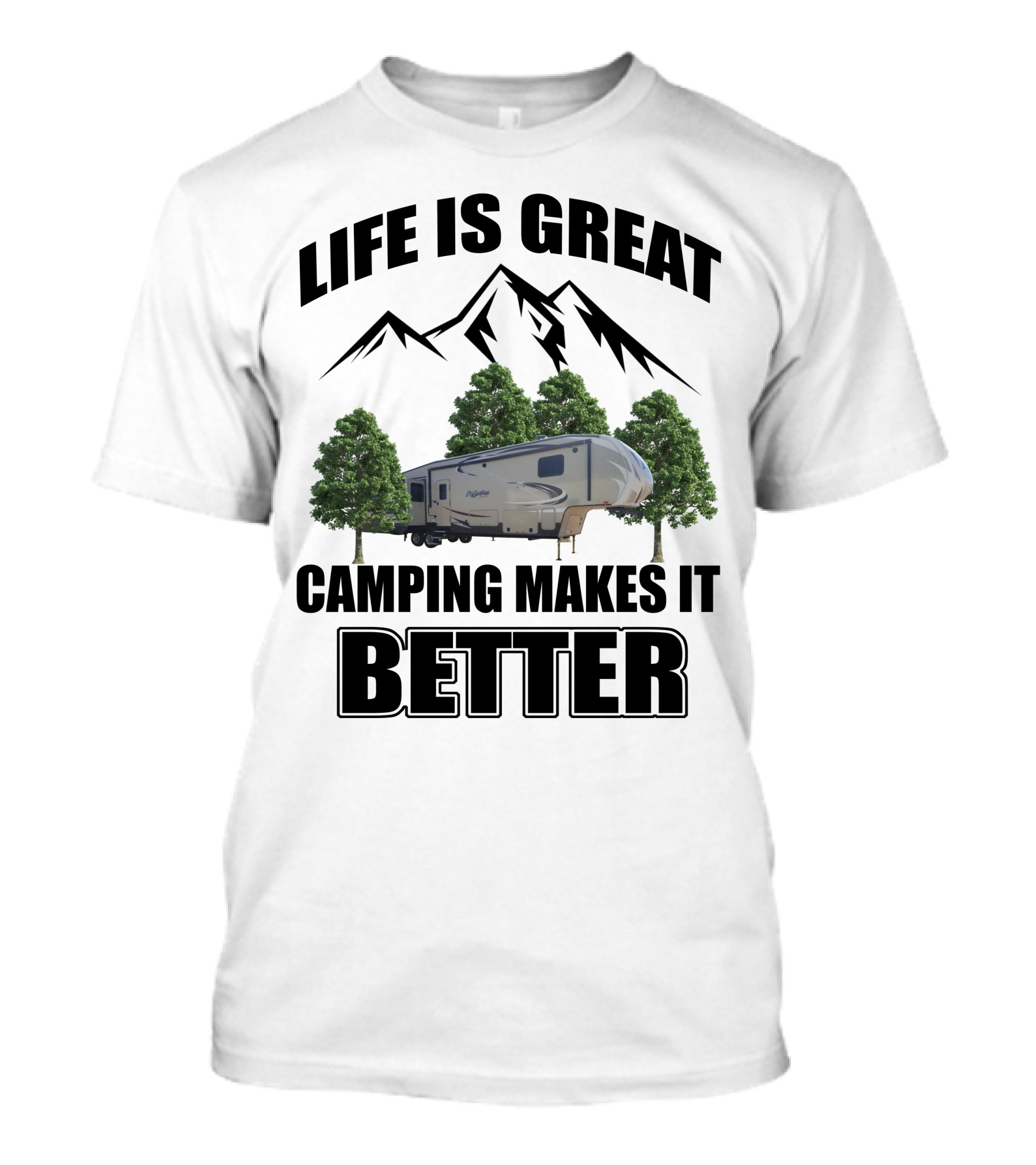 Life Is Great Camping Makes It Better T-Shirt