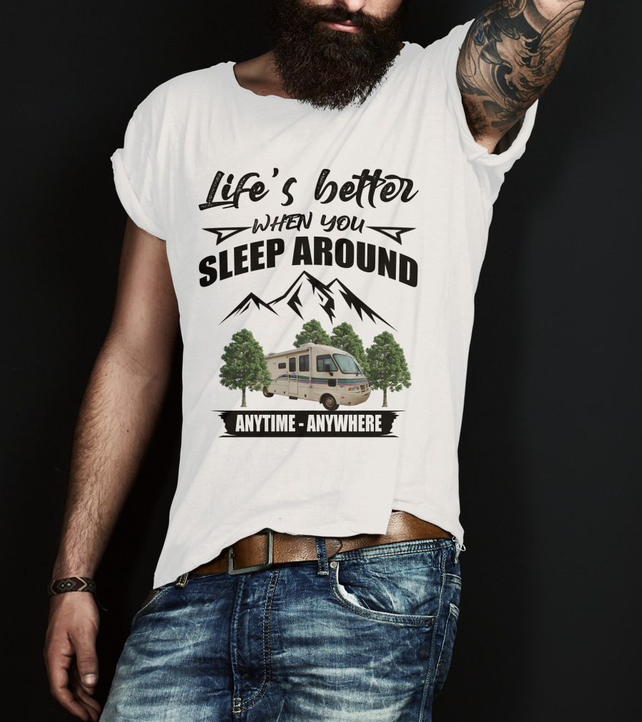 Life's Better When You Sleep Around Fleetwood Southwind Anytime Anywhere T-Shirt