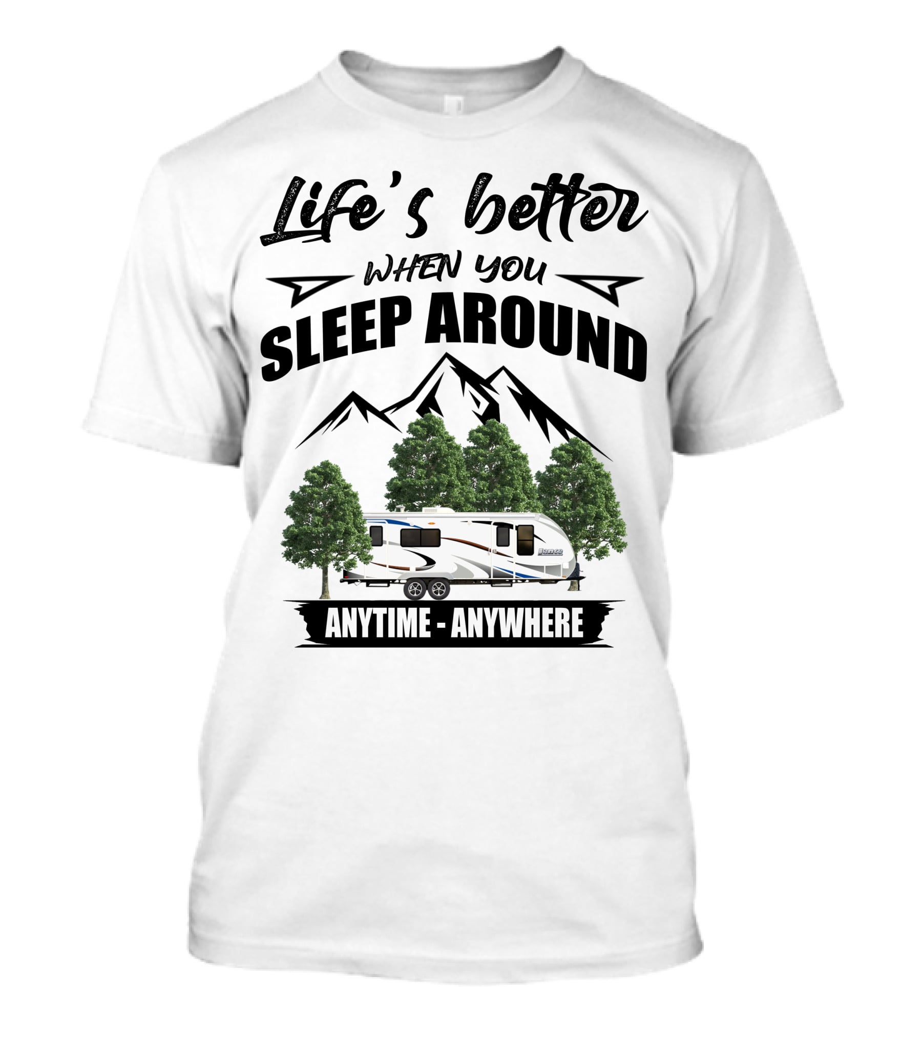 Life's Better When You Sleep Around Lance Camper Anytime Anywhere T-Shirt