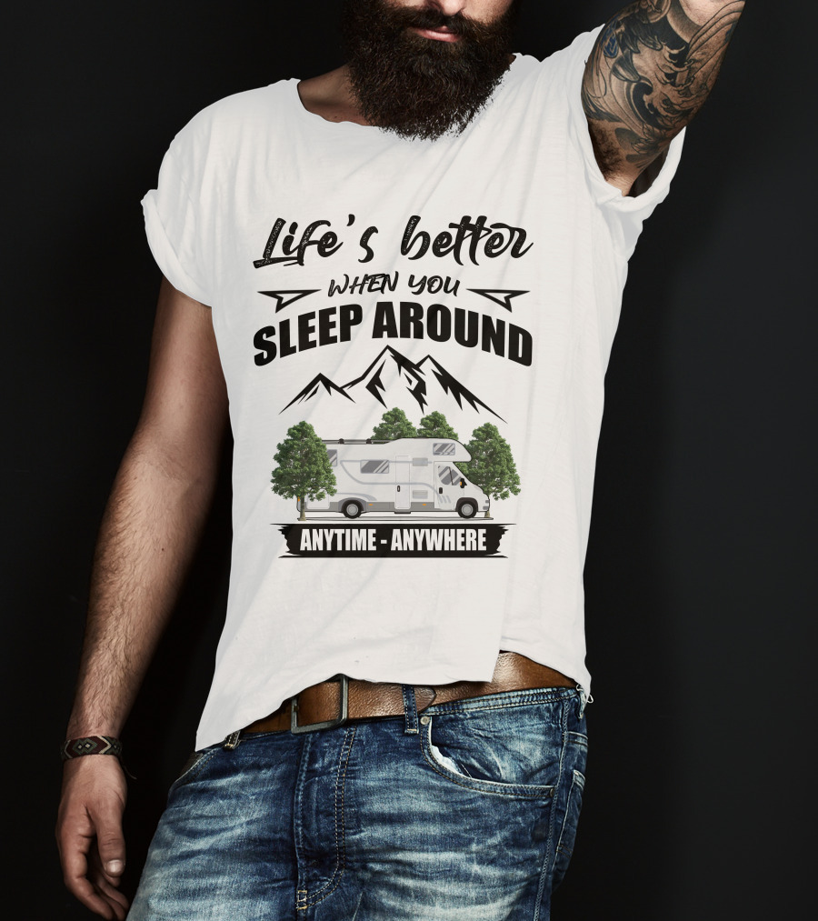 Life's Better When You Sleep Around Class C Motorhomes Anytime Anywhere T-Shirt