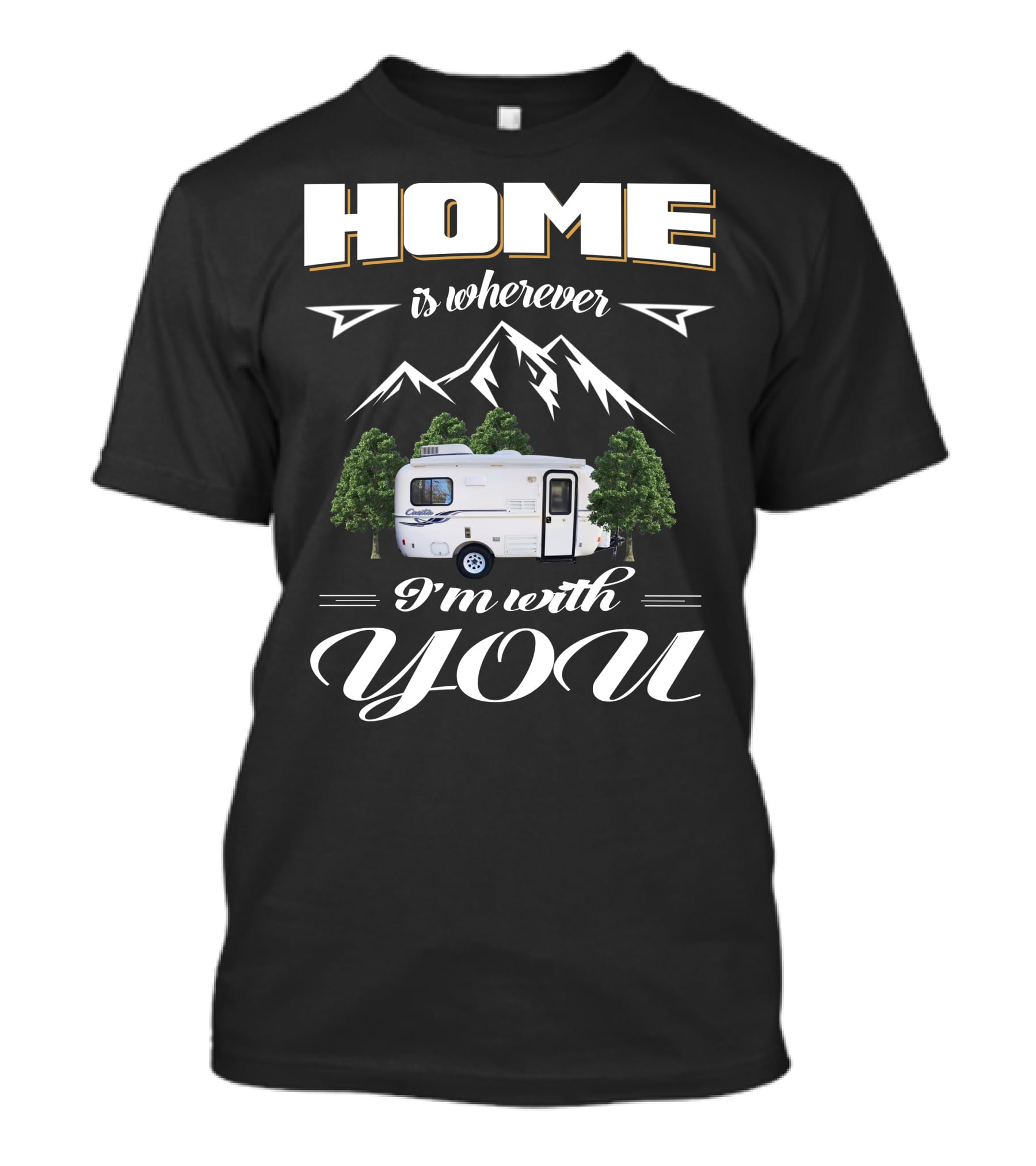 Home Is Wherever I'm With You RV Mountains Forest Cadita T-Shirt