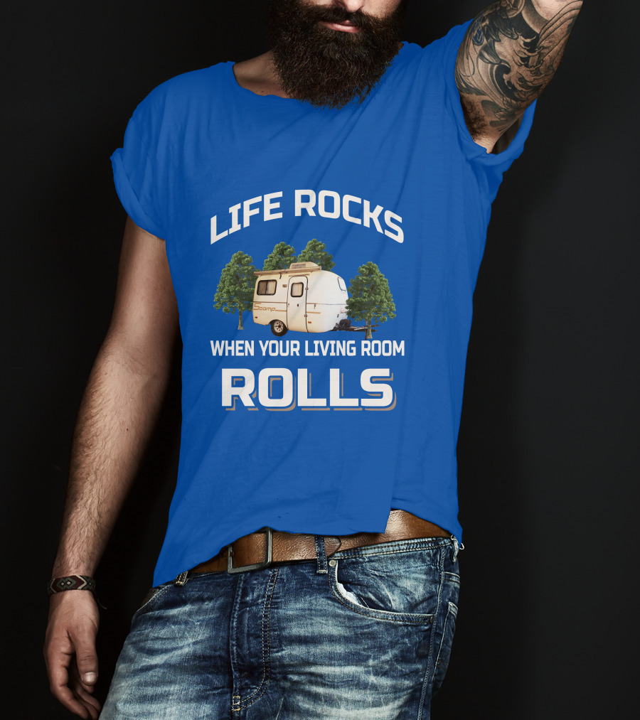 Life Rocks When Your Living Room Rolls Scamp Trailer T-Shirt