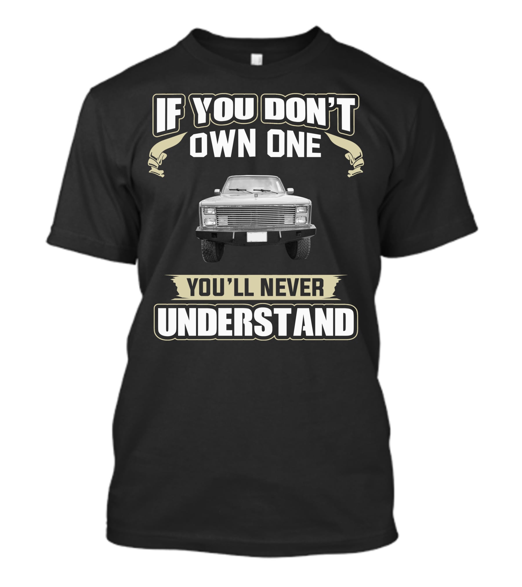 If You Don't Own One You'll Never Understand Gmc Truck T-Shirt