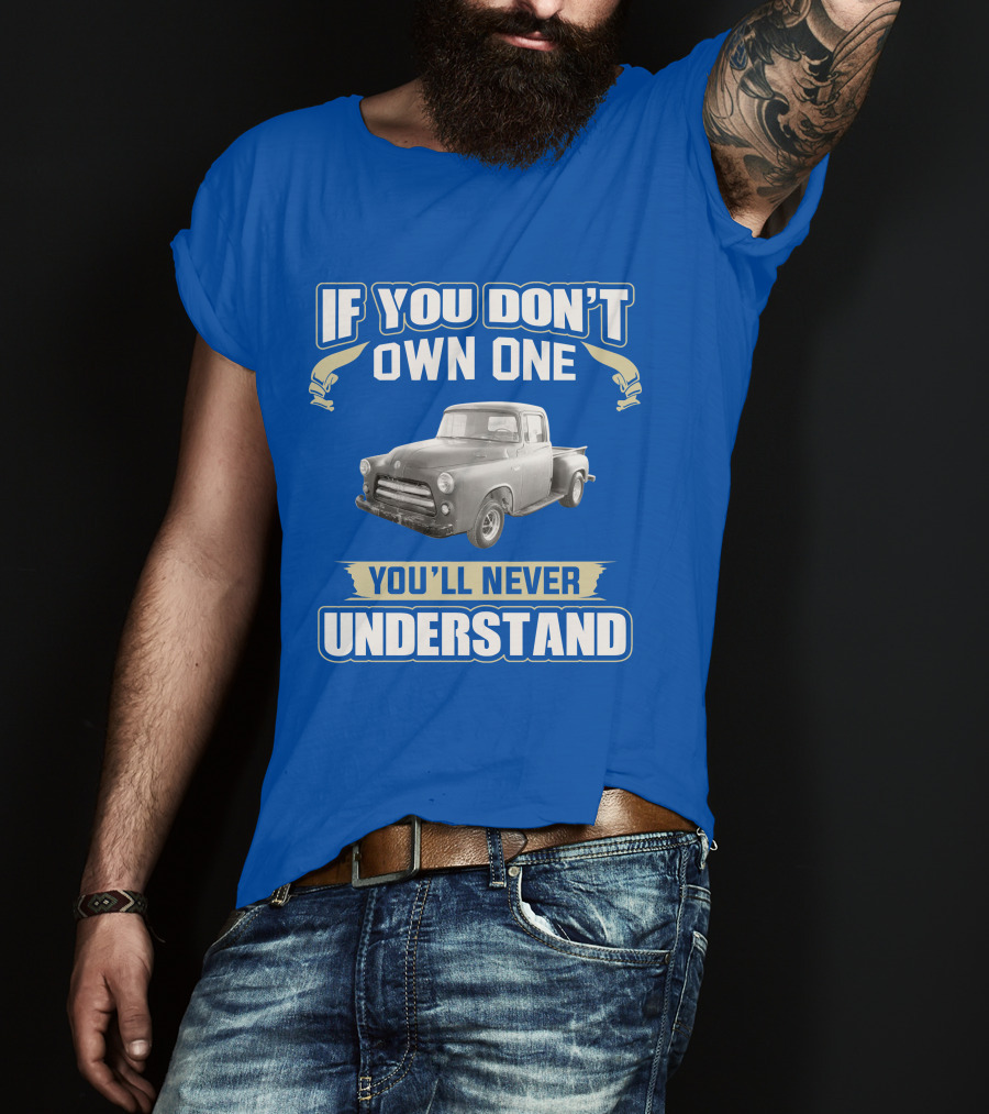If You Don't Own One 1955 Dodge Truck You'll Never Understand T-Shirt