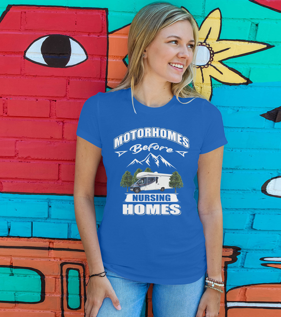 Motorhomes Before Nursing Homes Mountain Campervan Adventure T-Shirt