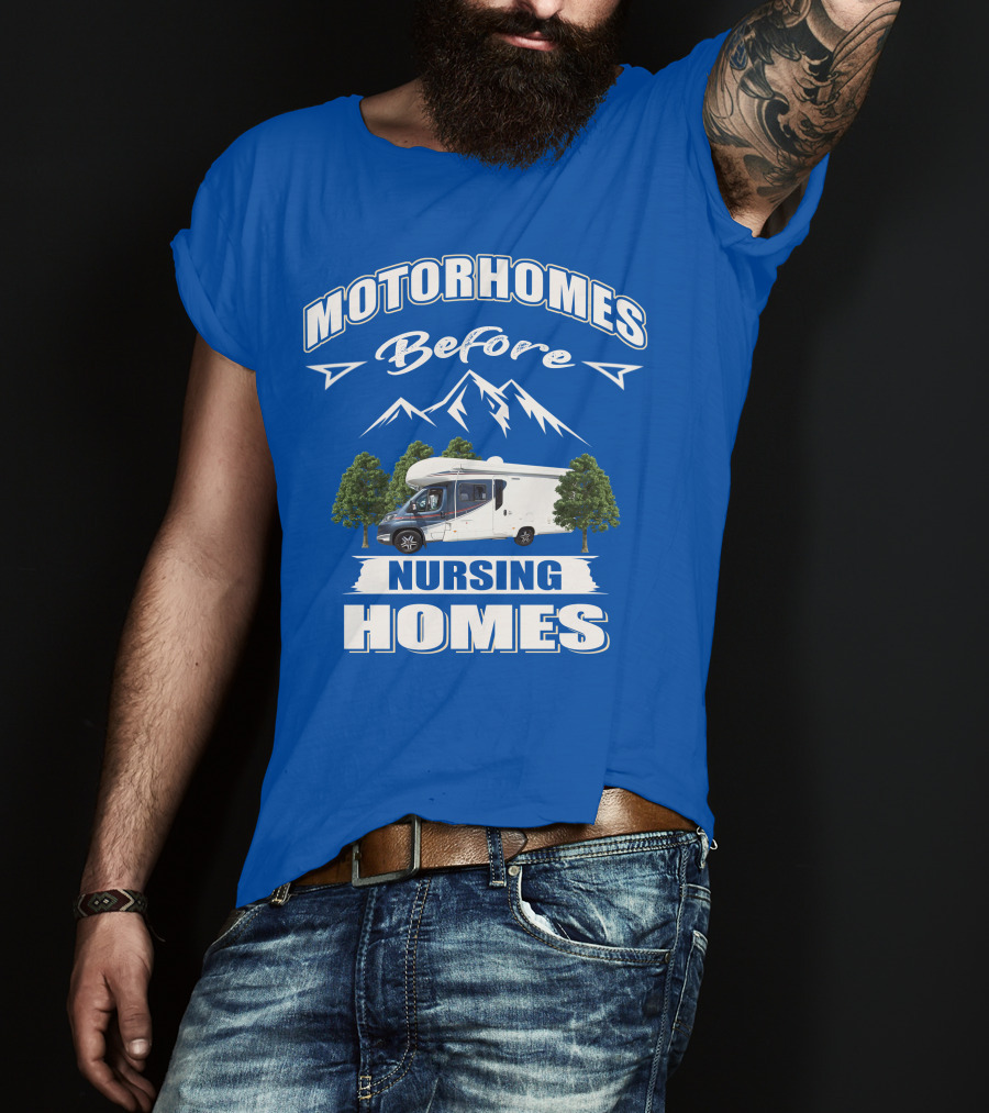 Motorhomes Before Nursing Homes Mountain Campervan Adventure T-Shirt