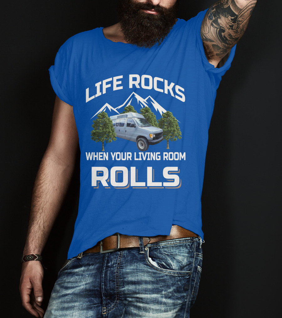 LIFE ROCKS WHEN YOUR LIVING ROOM ROLLS Van Conversions T-Shirt