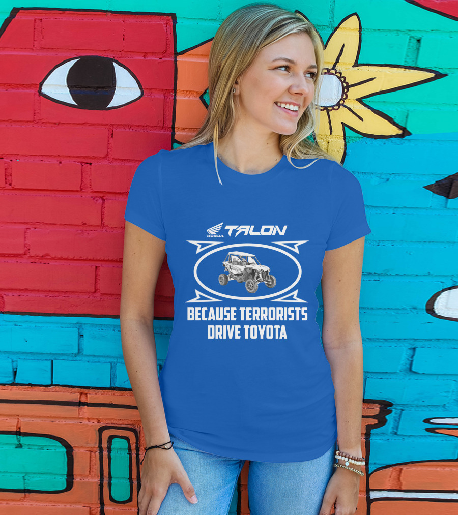 Honda Talon 1000R Because Terrorists Drive Toyota T-Shirt