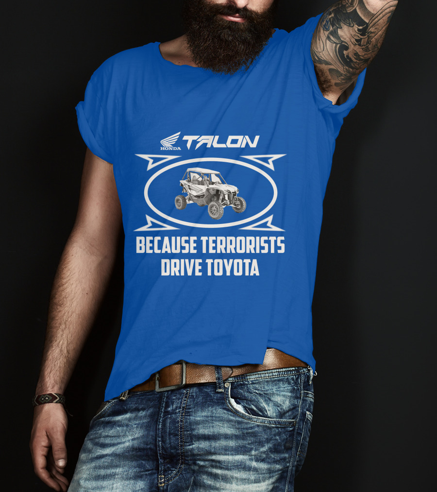 Honda Talon 1000R Because Terrorists Drive Toyota T-Shirt