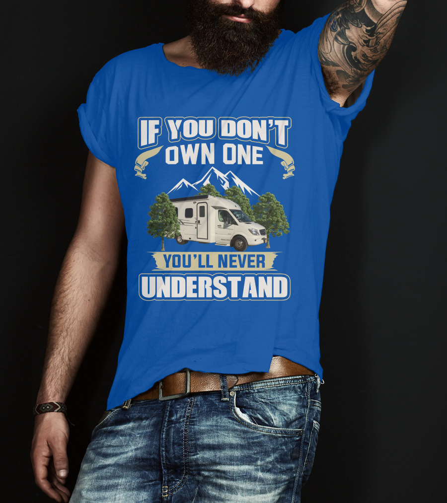 If You Don't Own One You'll Never Understand Pleasure Way XL RV T-Shirt