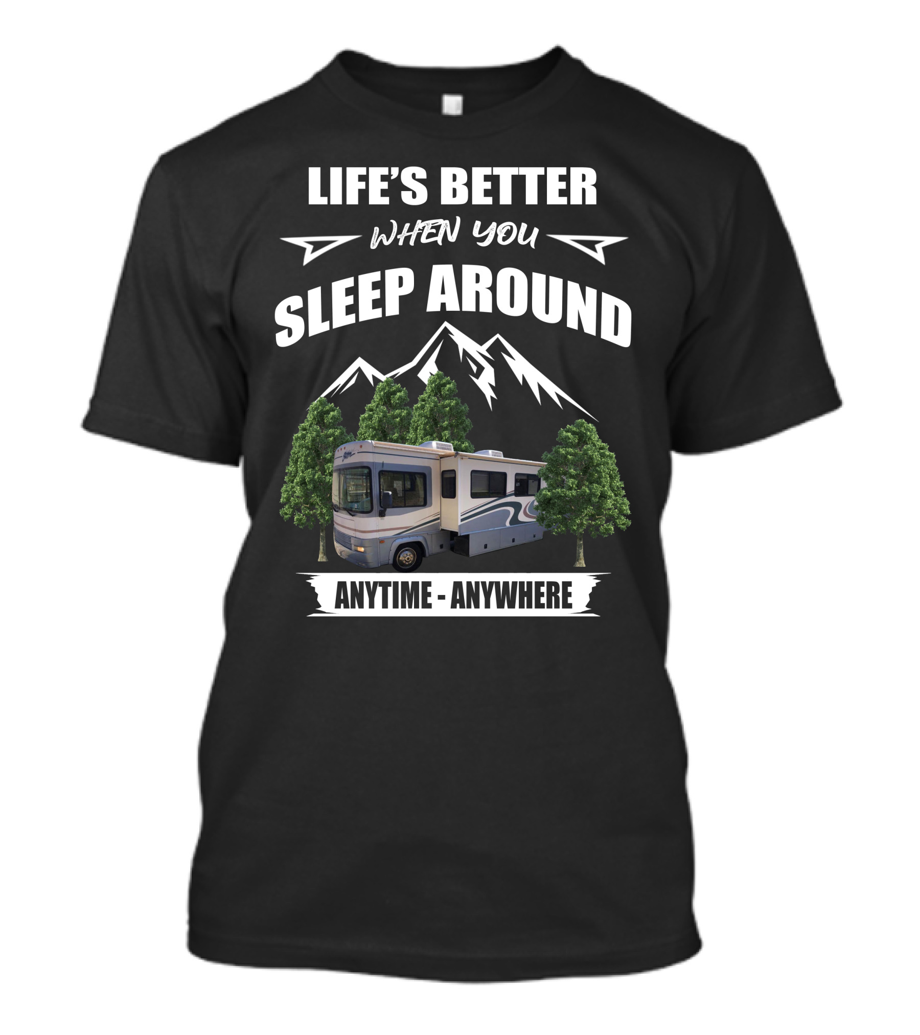 Life's Better When You Sleep Around Fleetwood RV Anytime Anywhere T-Shirt