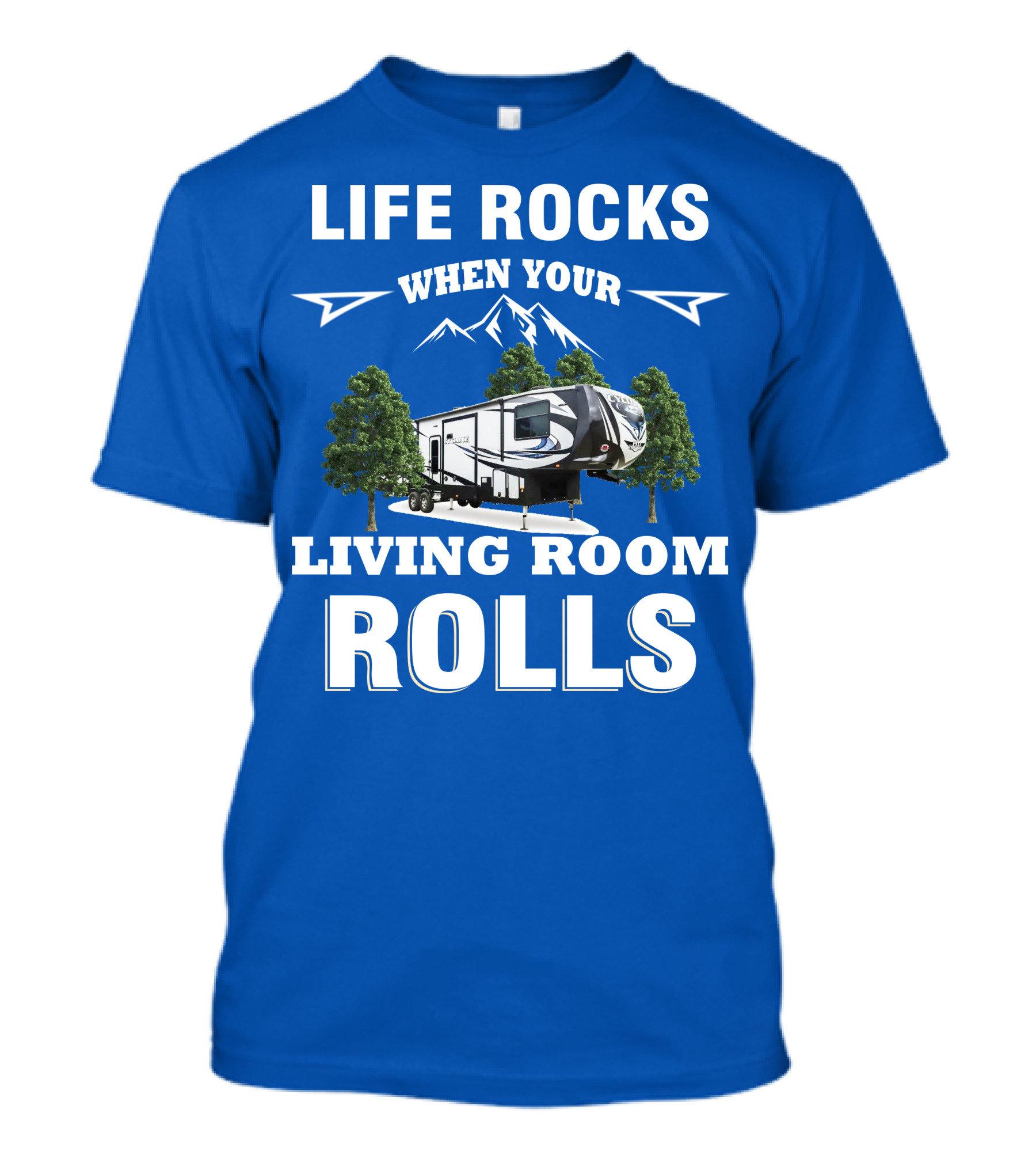 Life Rocks When Your Living Room Rolls Toy Haulers RV T-Shirt