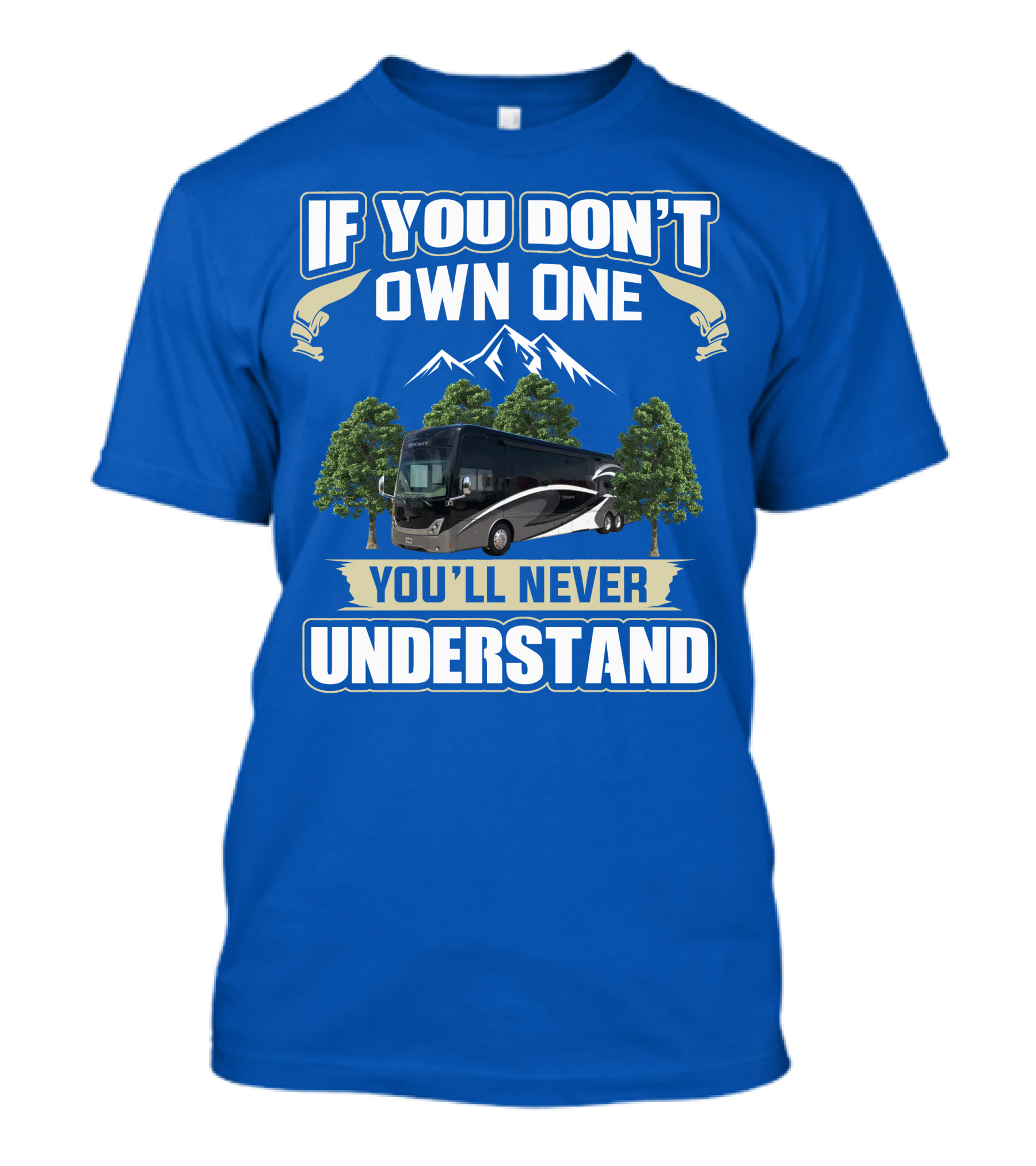 If You Don't Own One You'll Never Understand Thor Tuscany Motorhome T-Shirt