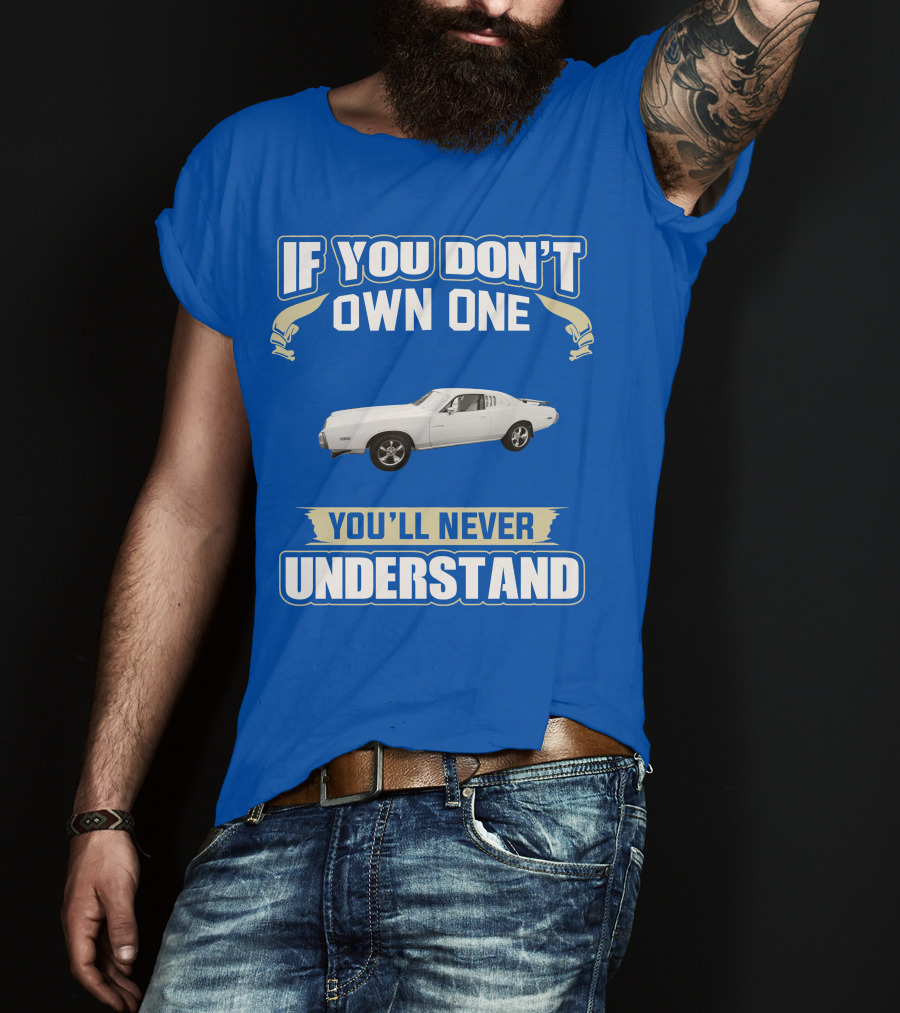 Dodge Charger If You Don't Own One You'll Never Understand T-Shirt