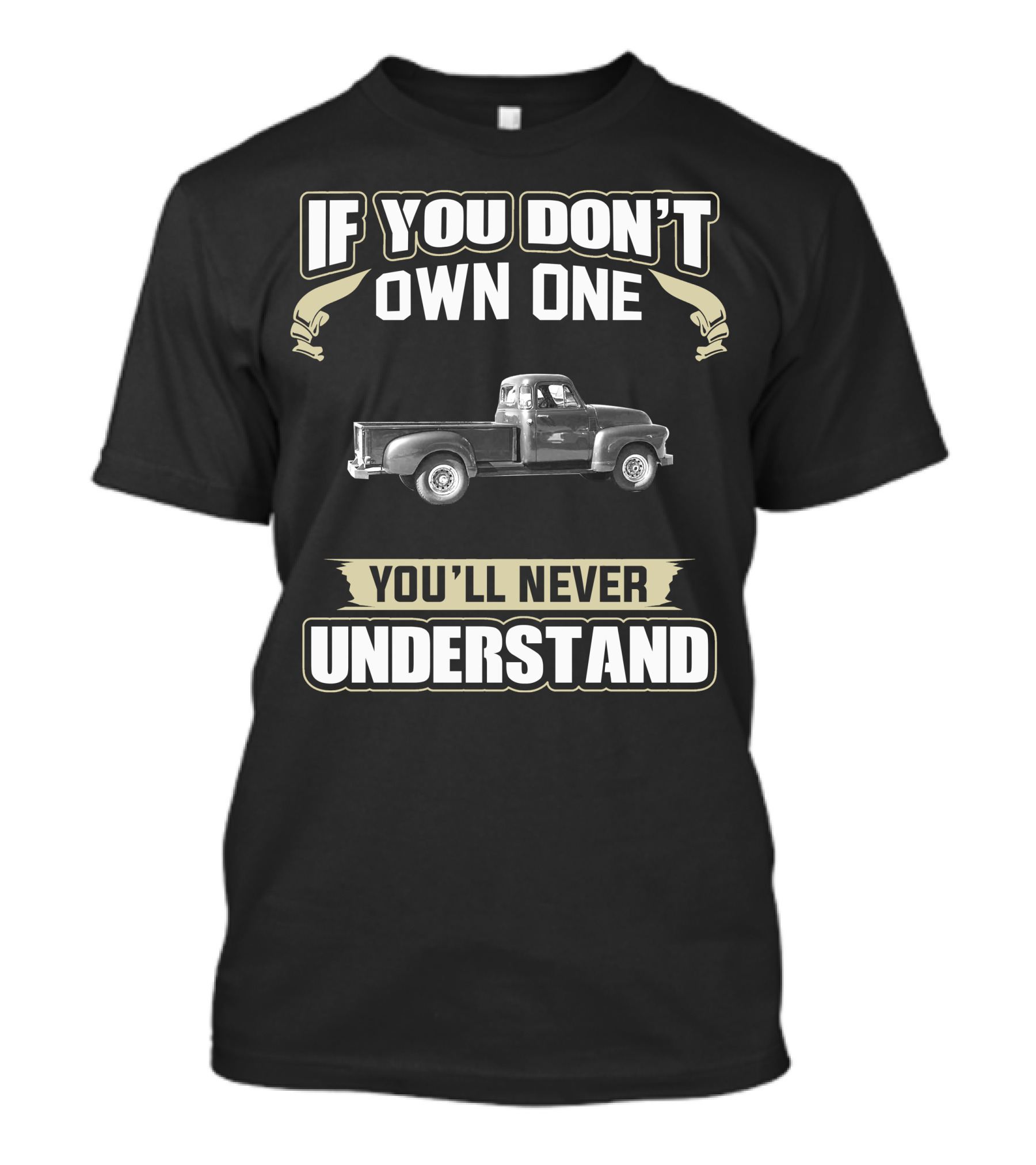 1954 Chevy 3600 If You Don’t Own One You’ll Never Understand T-Shirt