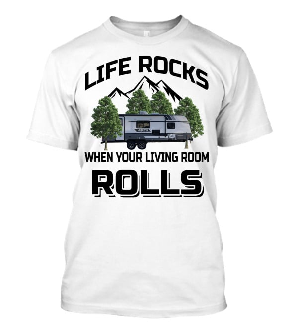 LIFE ROCKS WHEN YOUR LIVING ROOM ROLLS Coachmen RV APEX Mountain Trees T-Shirt