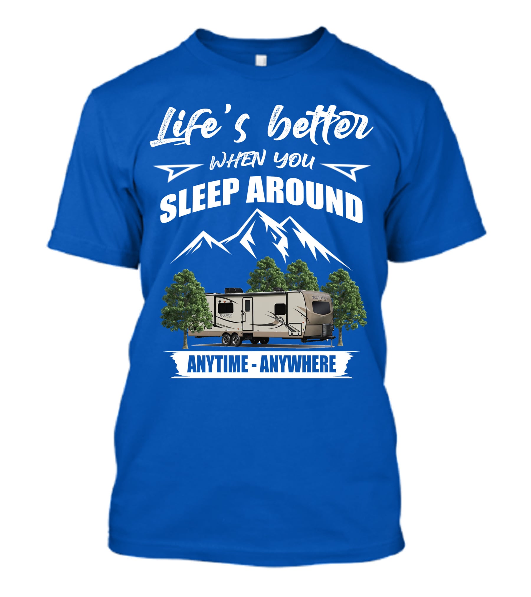 Rockwood Ultra Light Life's Better When You Sleep Around Anytime Anywhere T-Shirt