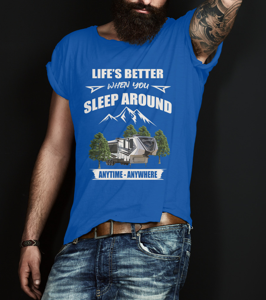 Life's Better When You Sleep Around Grand Design Momentum 351M Anytime Anywhere T-Shirt
