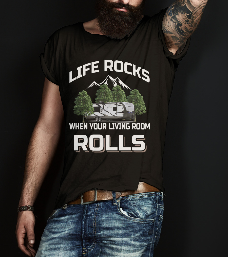 LIFE ROCKS WHEN YOUR LIVING ROOM ROLLS Forest River Palomino Camper Mountains Trees T-Shirt