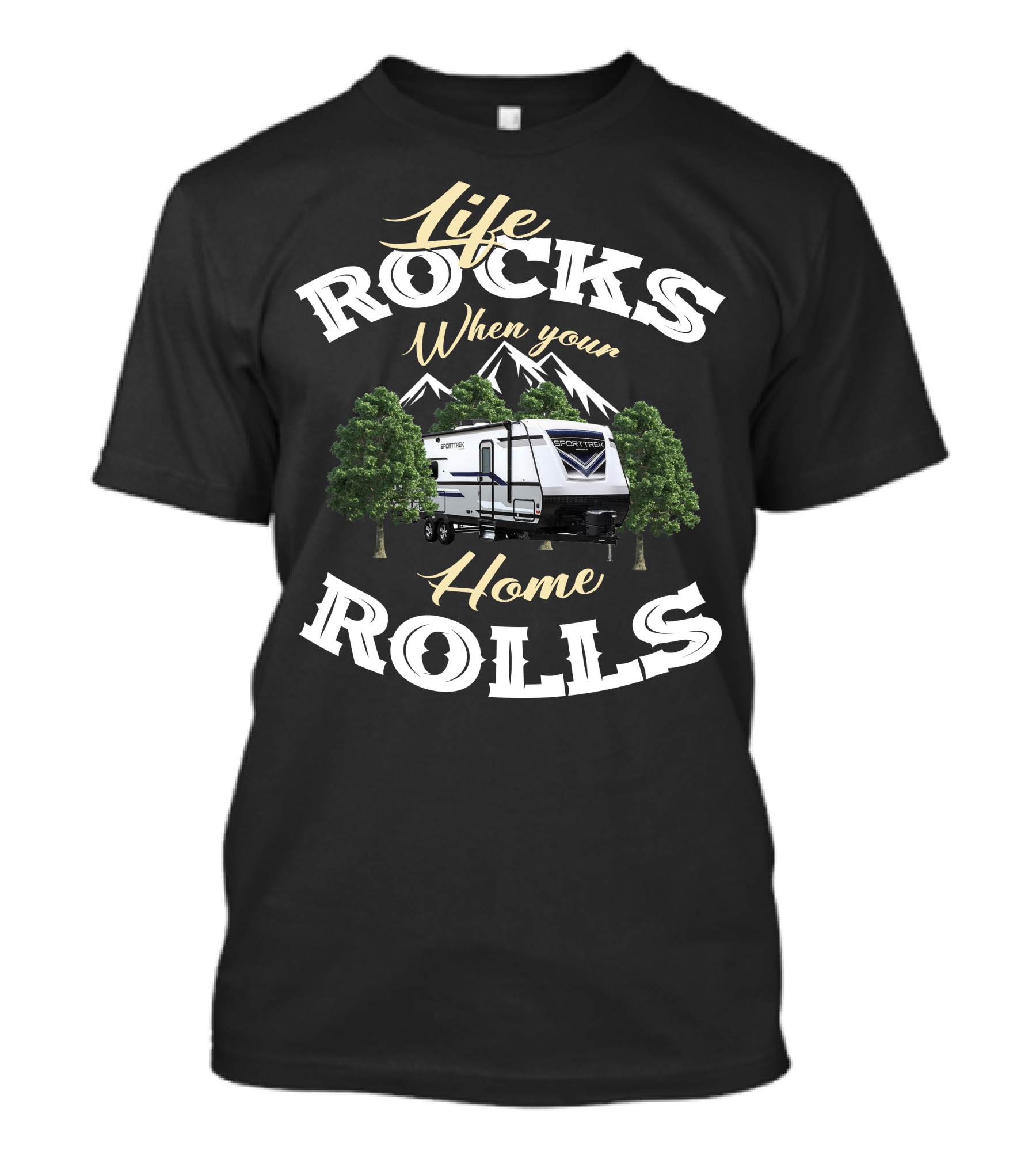 Life Rocks When Your Home Rolls SportTrek RV T-Shirt