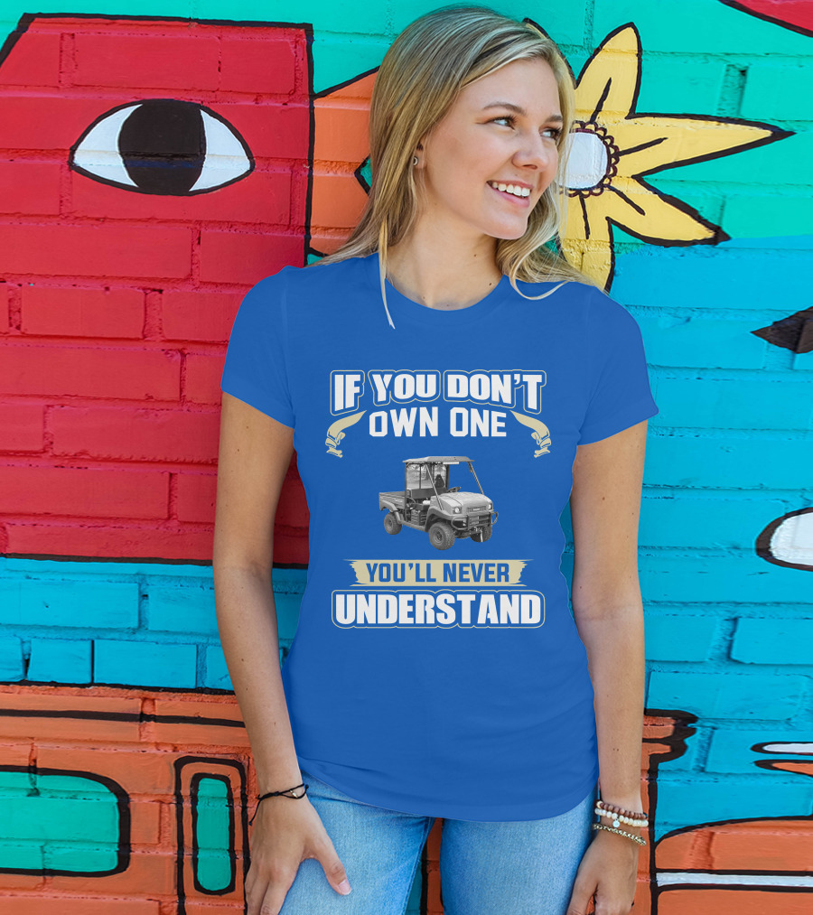 Kawasaki Mule If You Don't Own One You'll Never Understand T-Shirt