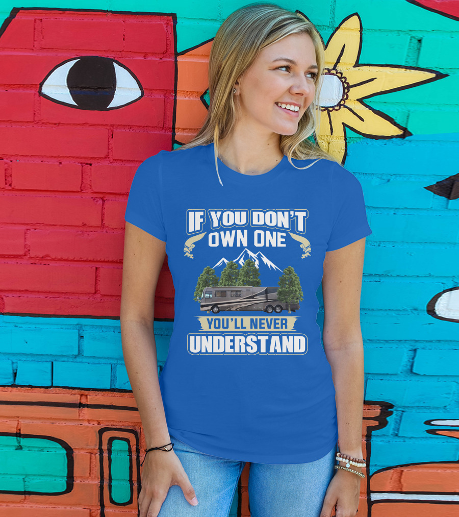 If You Don't Own One You'll Never Understand Holiday Rambler Motorhomes T-Shirt