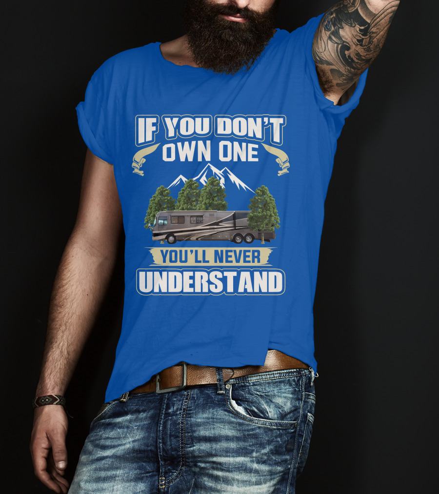 If You Don't Own One You'll Never Understand Holiday Rambler Motorhomes T-Shirt