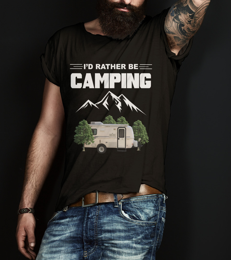 I'D RATHER BE CAMPING Casita Caravan Mountain Forest Adventure T-Shirt