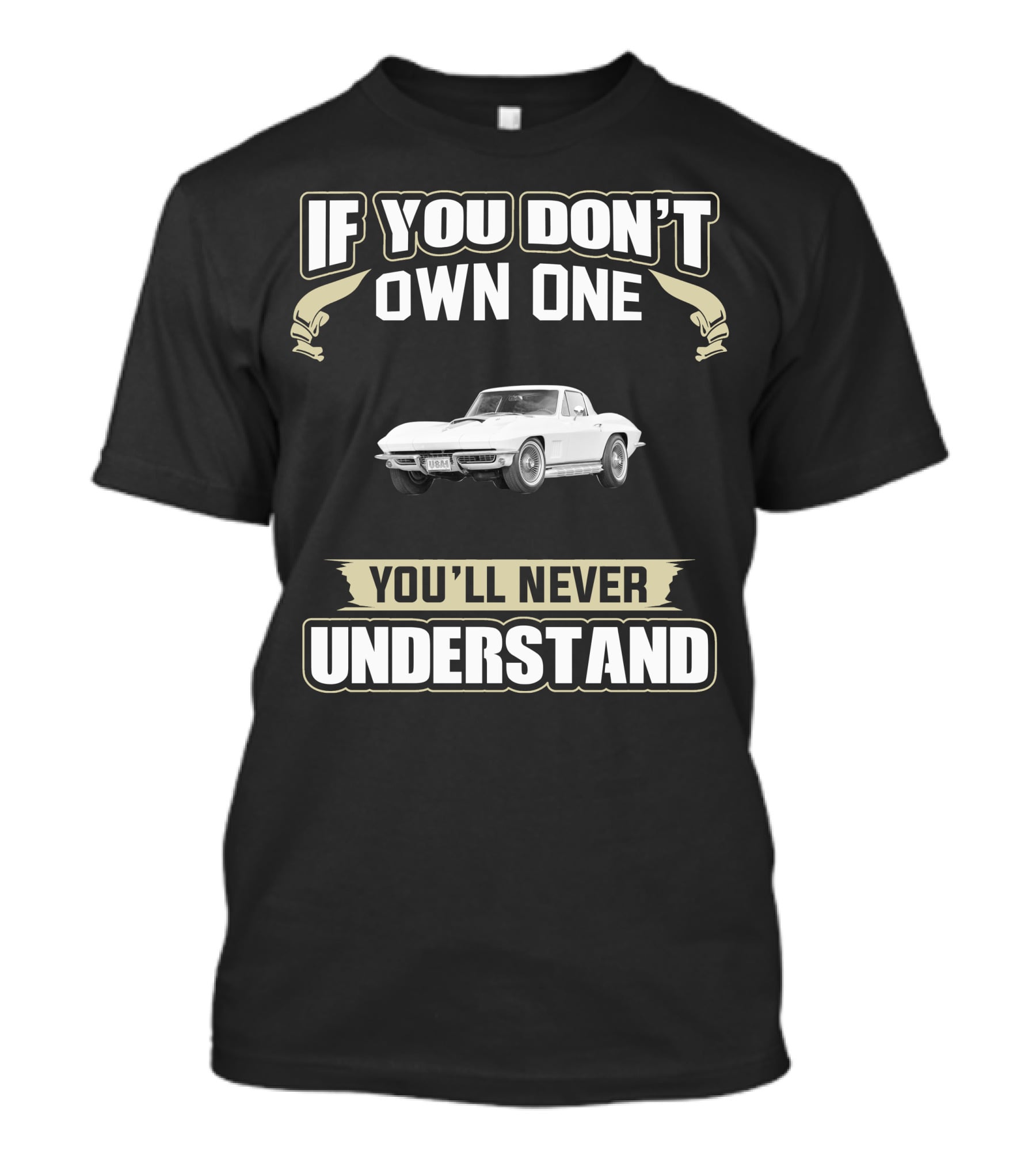 If You Don’t Own One 1967 Chevrolet Corvette You’ll Never Understand T-Shirt