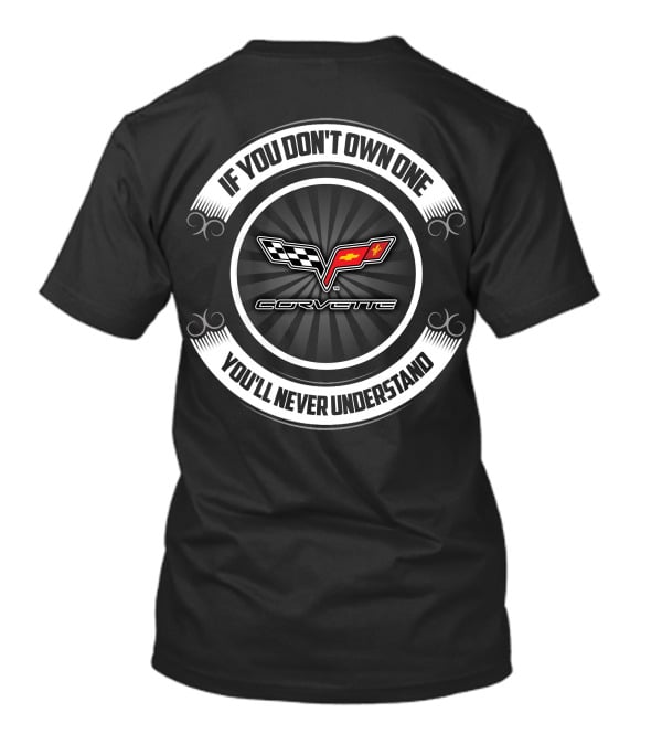 If You Don't Own One You'll Never Understand Corvette C6 Corner T-Shirt