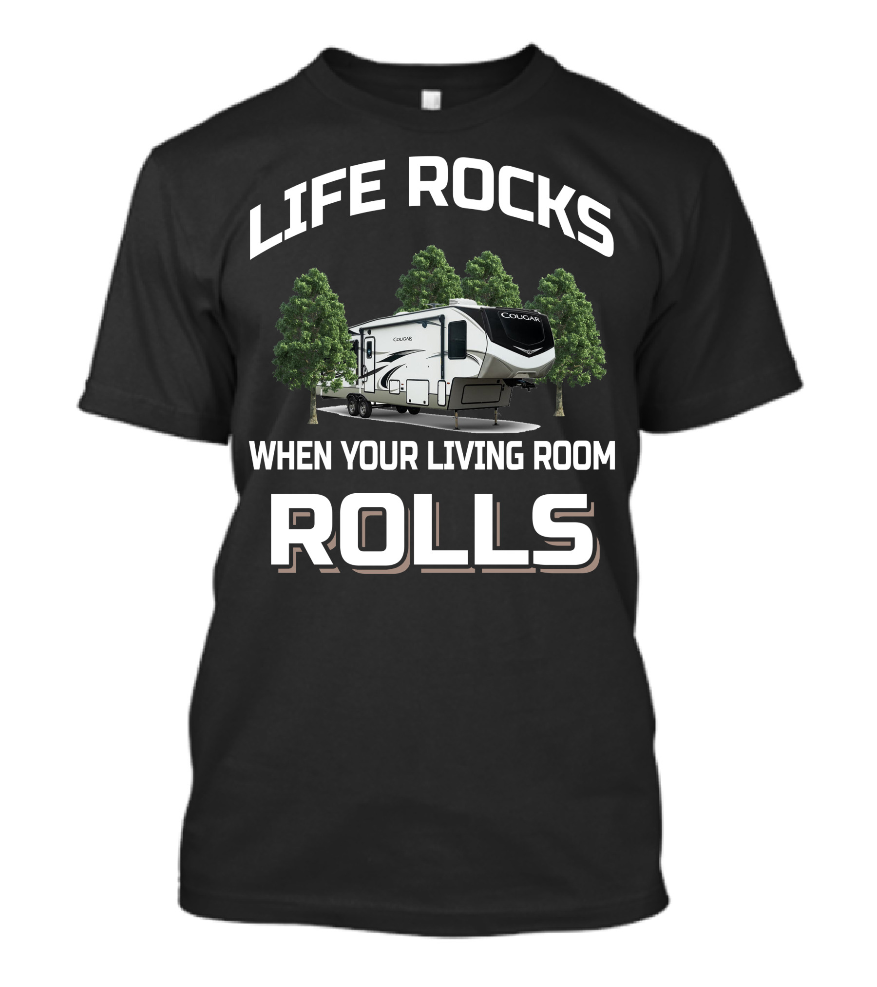 LIFE ROCKS WHEN YOUR LIVING ROOM ROLLS Keystone Cougar 315rls T-Shirt