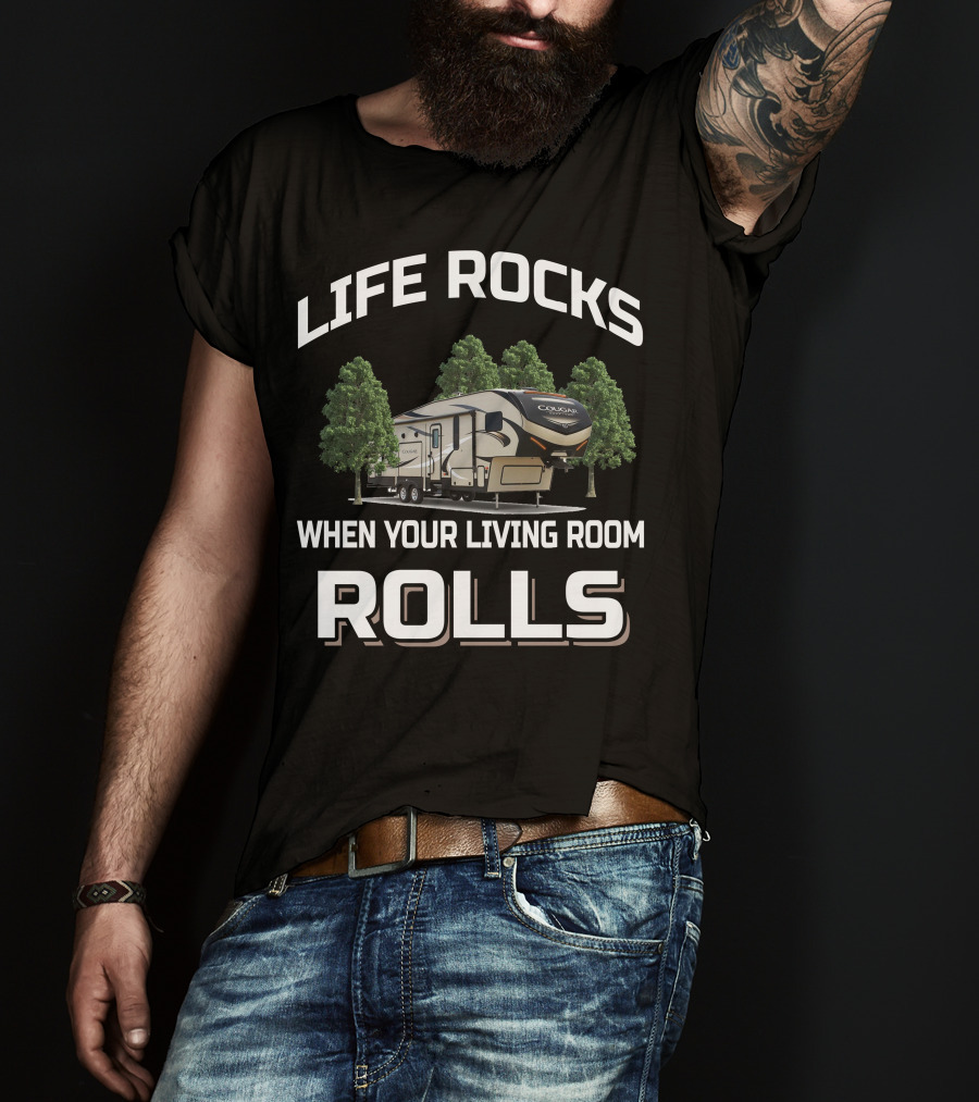 LIFE ROCKS WHEN YOUR LIVING ROOM ROLLS Cougar Half Ton 30RLS T-Shirt