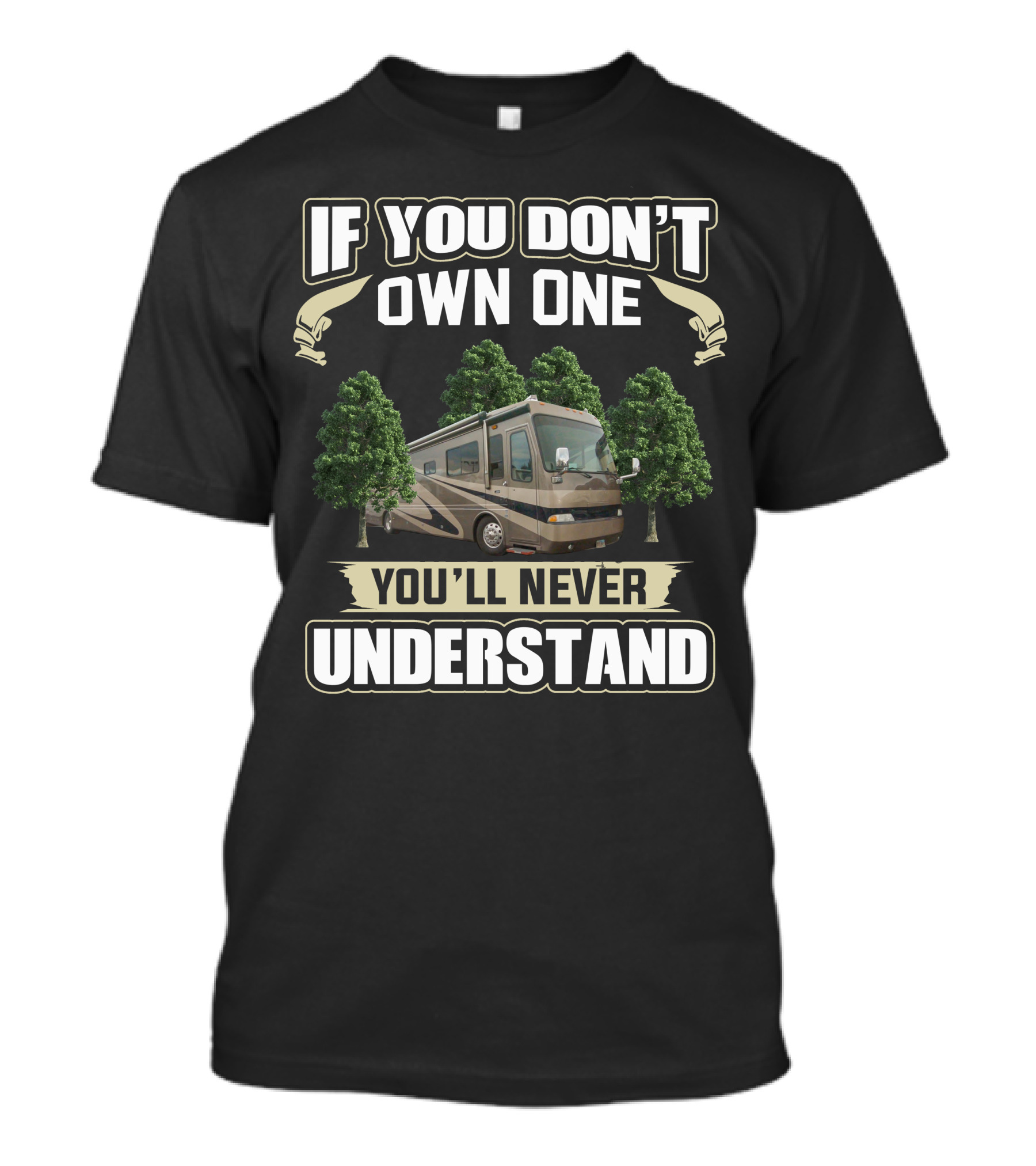 If You Don't Own One You'll Never Understand Brave Motorhome T-Shirt