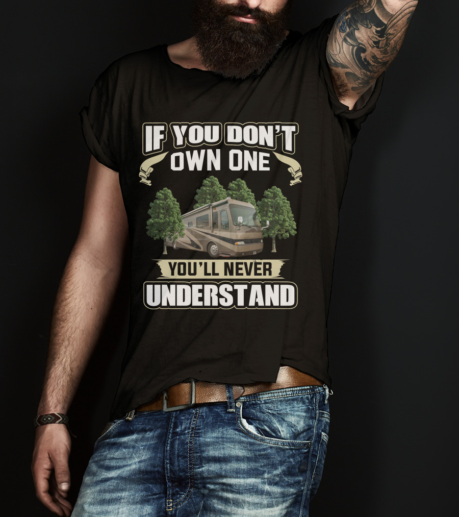 If You Don't Own One You'll Never Understand Brave Motorhome T-Shirt