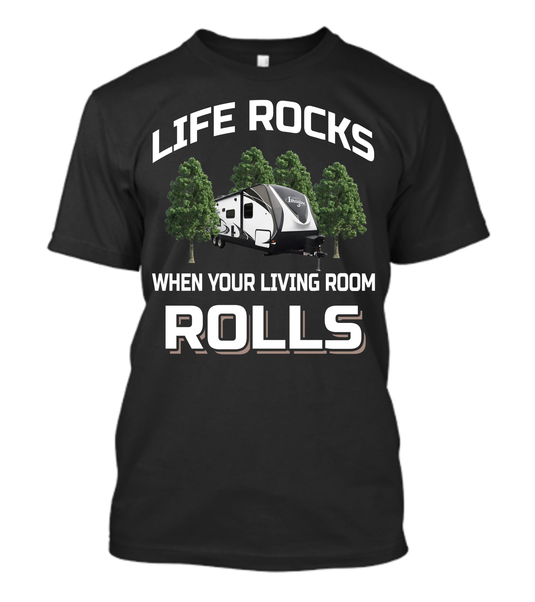 LIFE ROCKS WHEN YOUR LIVING ROOM ROLLS Grand Design Imagine 2600RB T-Shirt