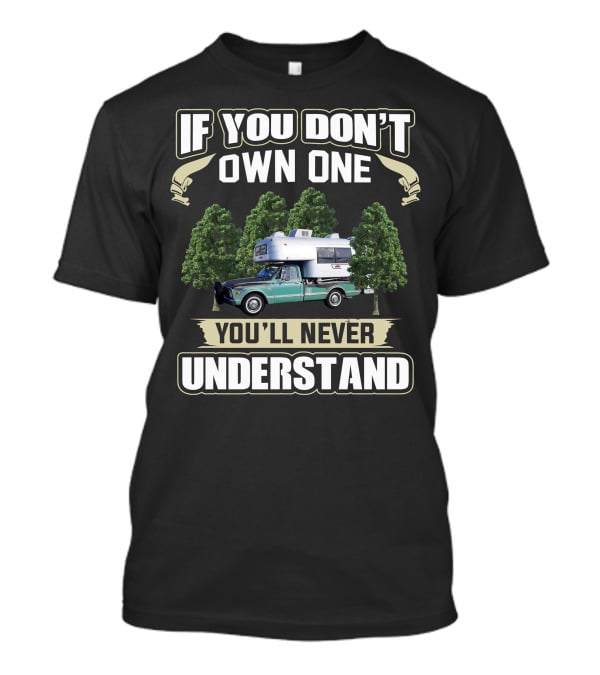 If You Don't Own One You'll Never Understand Avion Truck Campers T-Shirt